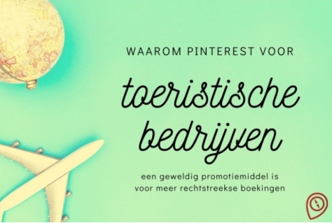 Waarom Pinterest voor bedrijven in toerisme & recreatie zo’n geweldig promotiemiddel is